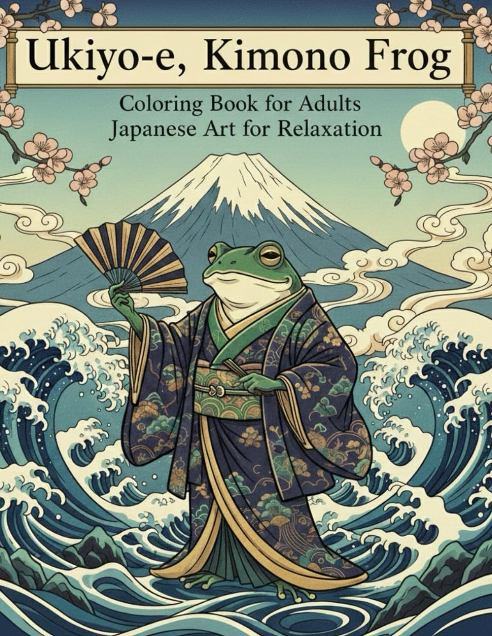 Ukiyo-e Kimono Frog Coloring Book for Adults Japanese Art for Relaxation: A Creative Journey through Traditional Woodblock Style Illustrations of ... for Stress Relief and Artistic Inspiration