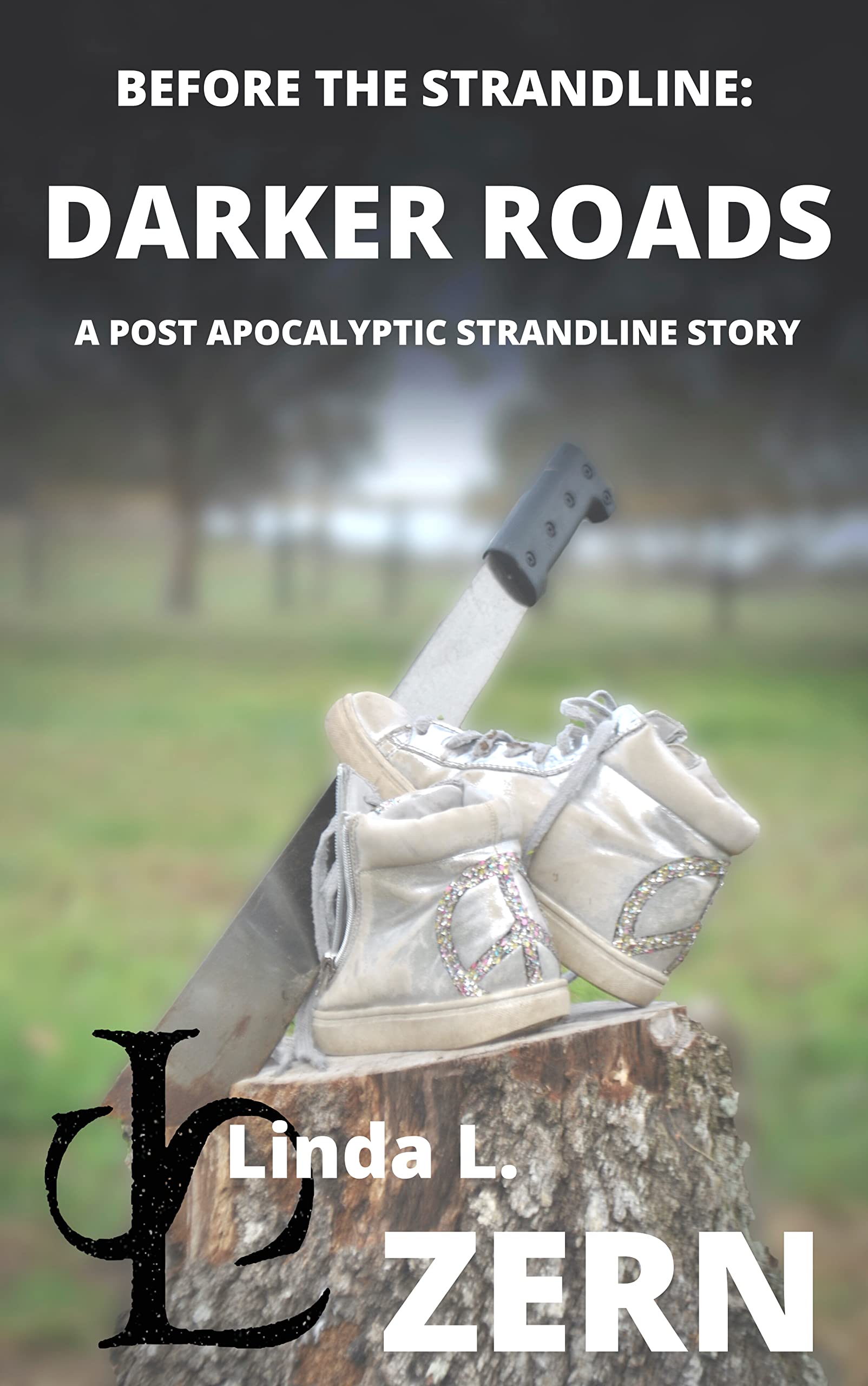 Before the Strandline: Darker Roads: A Post Apocalyptic Strandline Story