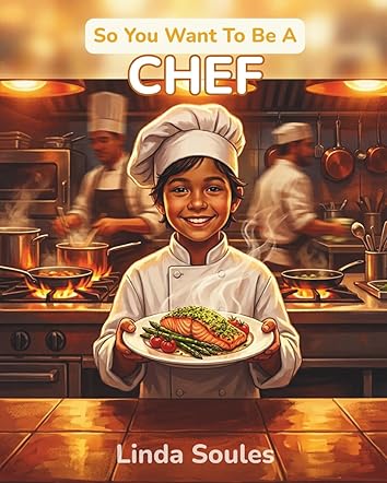 So You Want To Be A Chef