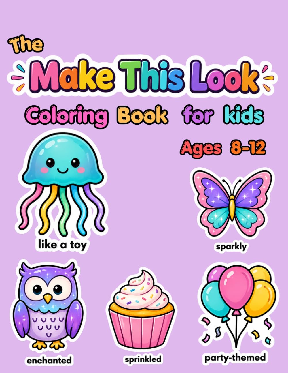The Make This Look Coloring Book: Simple Prompts for Kids ages 8–12 to Turn Everyday Objects into Creative New Designs