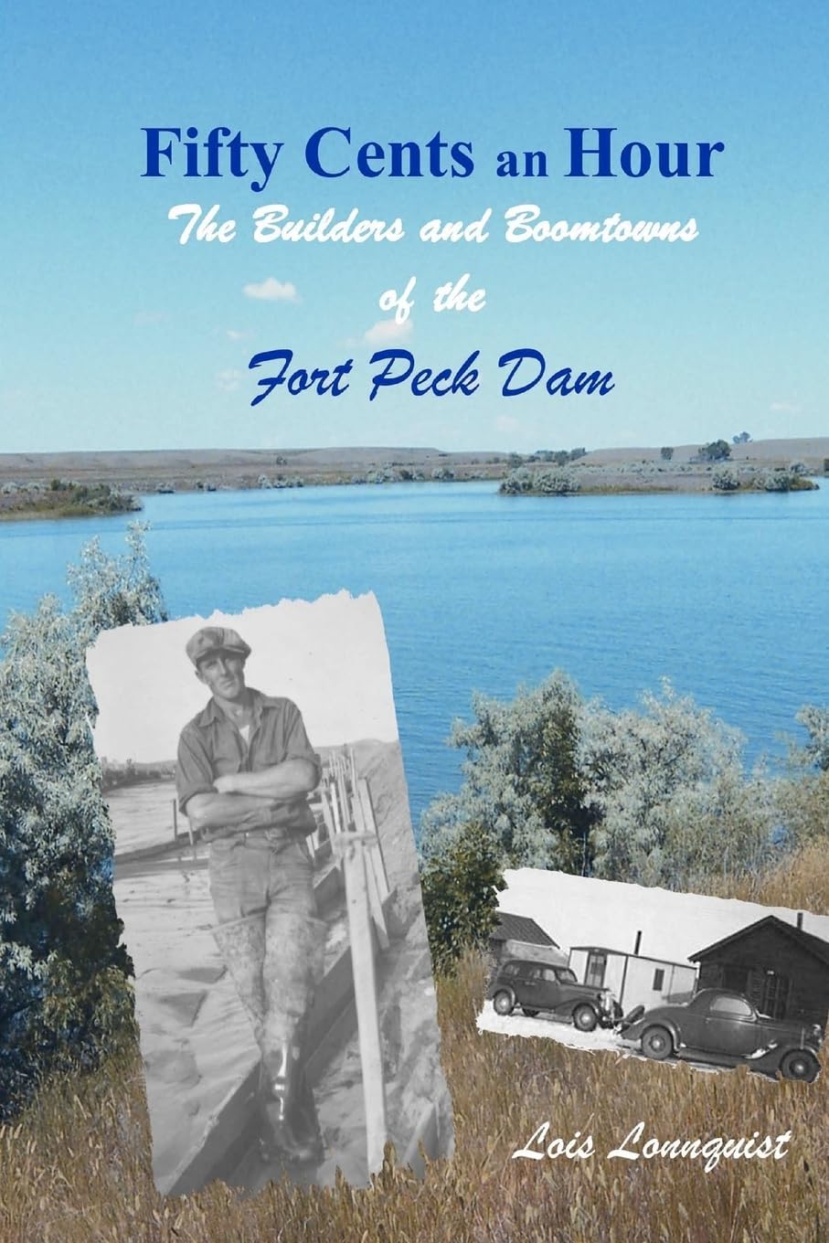 Fifty Cents an Hour: The Builders and Boomtowns of the Fort Peck Dam
