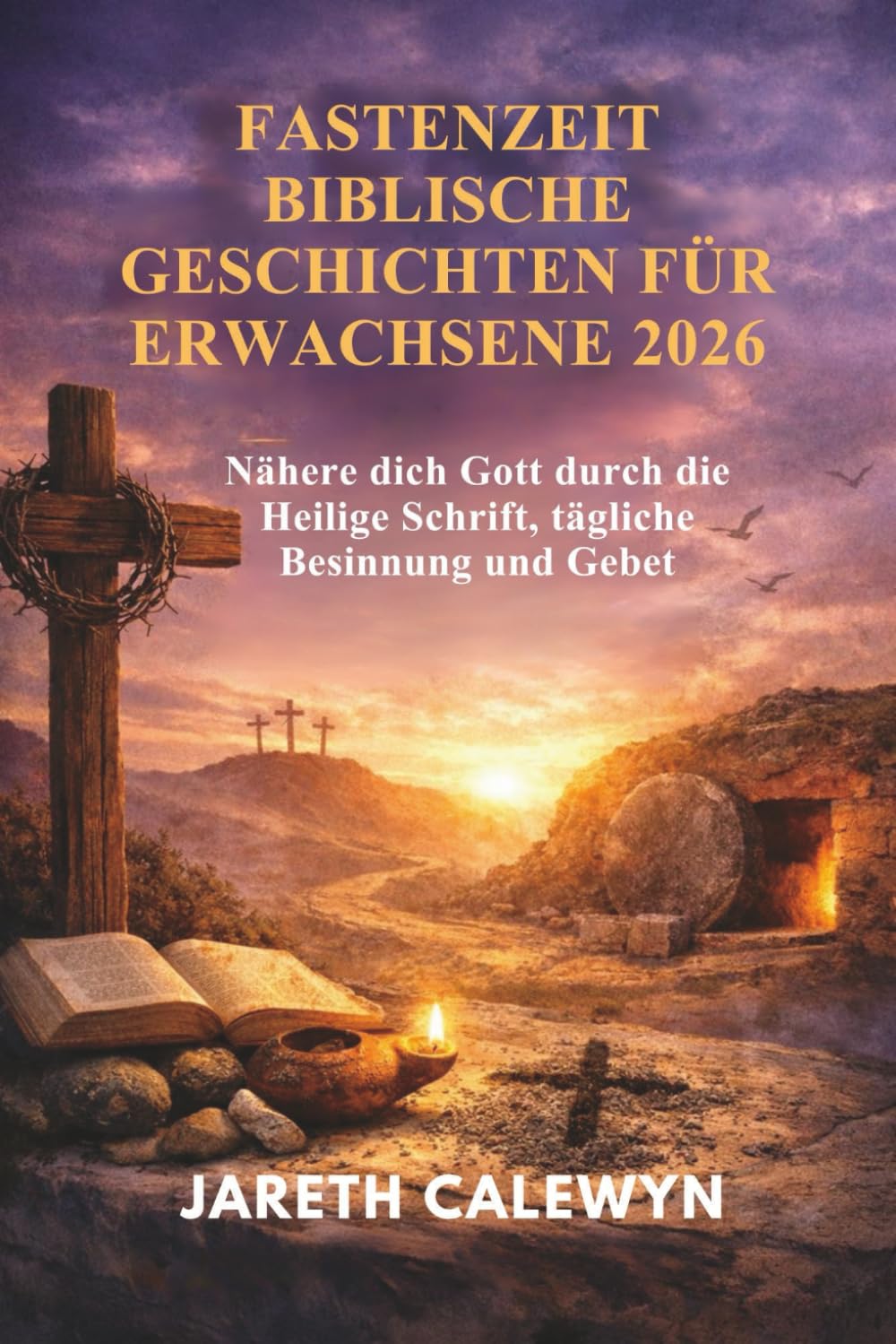 FASTENZEIT BIBLISCHE GESCHICHTEN FÜR ERWACHSENE 2026: Nähere dich Gott durch die Heilige Schrift, tägliche Besinnung und Gebet