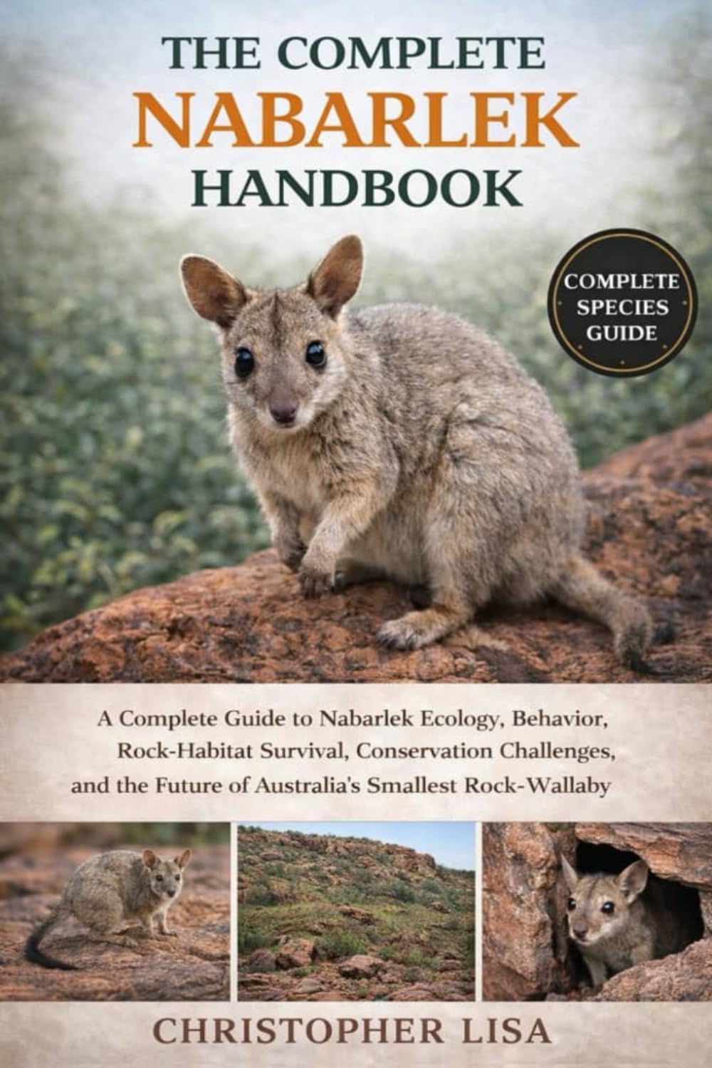 THE COMPLETE NABARLEK HANDBOOK: A Complete Guide to Nabarlek Ecology, Behavior, Rock-Habitat Survival, Conservation Challenges, and the Future of Australia’s Smallest Rock-Wallaby
