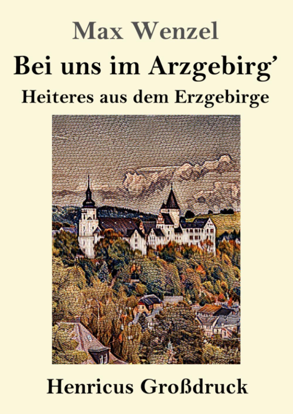 Bei uns im Arzgebirg' (Großdruck): Heiteres aus dem Erzgebirge