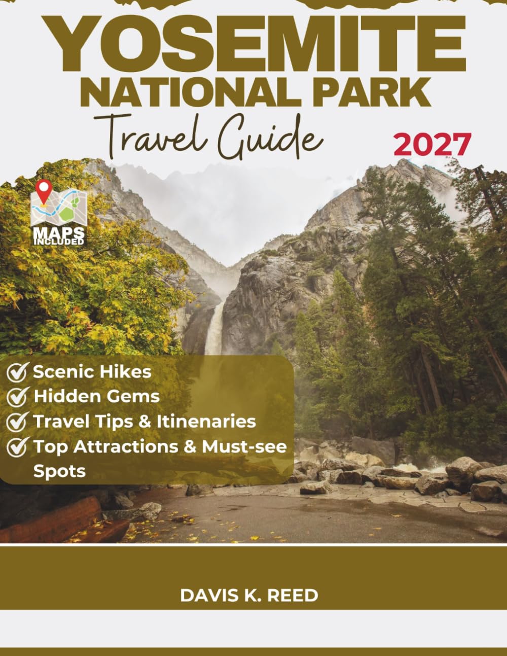 Yosemite National Park Travel Guide: A Practical First-Time Visitor Guide to Yosemite Valley, Glacier Point, Scenic Drives, Itineraries, and Smart Travel Strategies