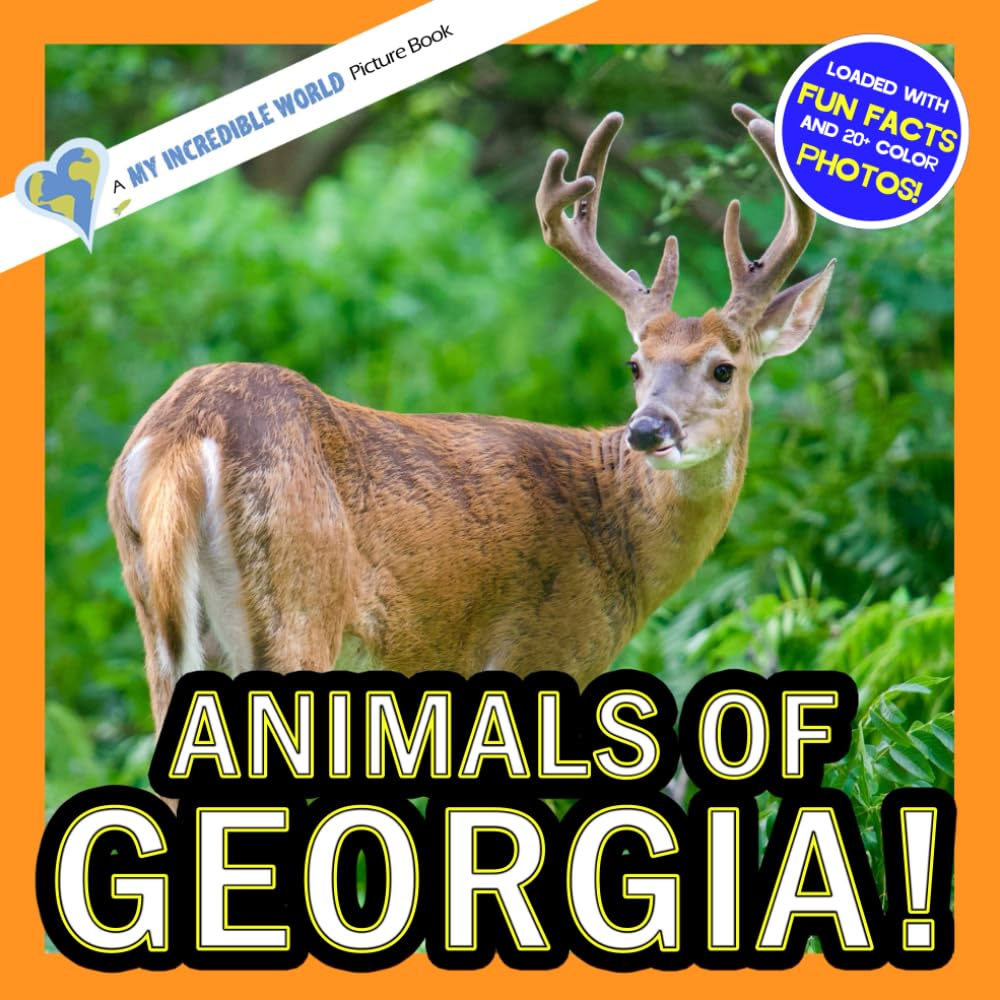 Animals of Georgia!: A My Incredible World Picture Book for Children (My Incredible World: Nature and Animal Picture Books for Children)