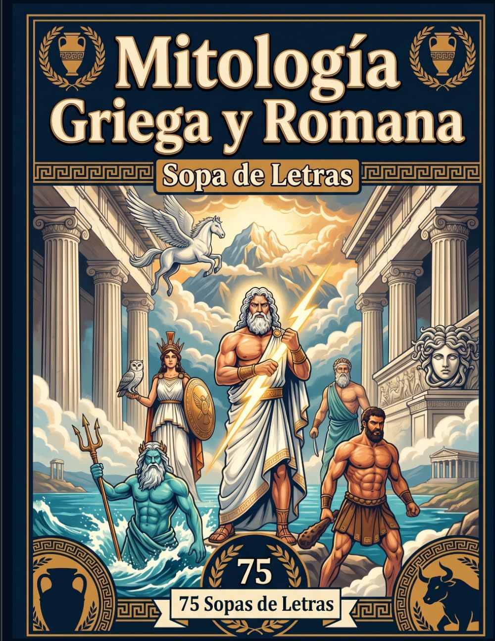 Mitología Griega y Romana — Sopa de Letras: 75 Sopas de Letras con Dioses, Héroes, Monstruos, Lugares Sagrados y el Legado Clásico