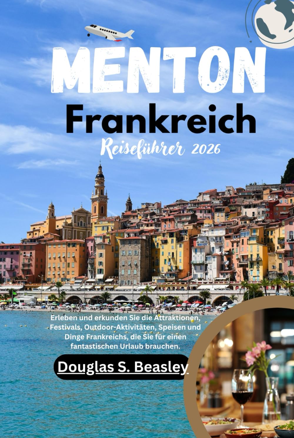 Menton Frankreich Reiseführer 2026: Erleben und erkunden Sie die Attraktionen, Festivals, Outdoor-Aktivitäten, Speisen und Dinge Frankreichs, die Sie ... Urlaub brauchen. (German Edition)      Hardcover – Large Print, October 22, 2025