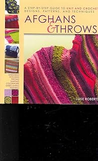 Afghans & Throws: A Step-by-Step Guide to Knit and Crochet Designs, Patterns and Techniques
