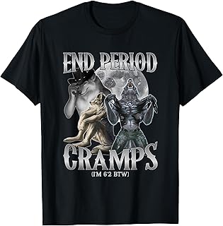 end Period Cramps (I'm 6'2 BTW) Funny Alpha Wolf Cringe Meme T-Shirt