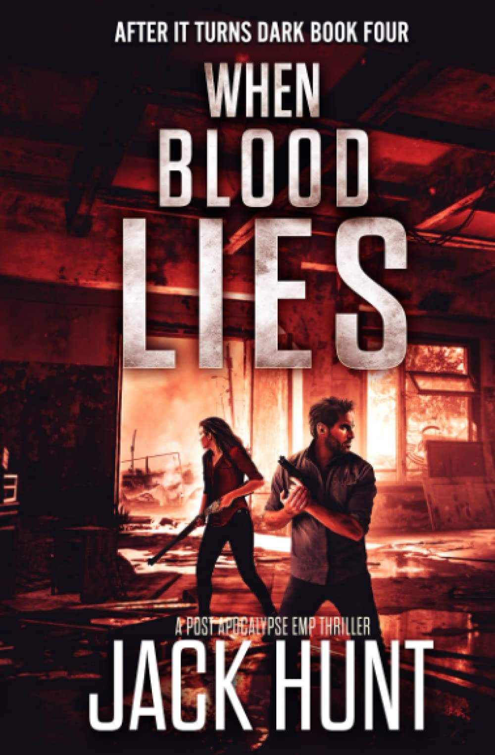 When Blood Lies: A Post Apocalypse EMP Thriller (After it Turns Dark)