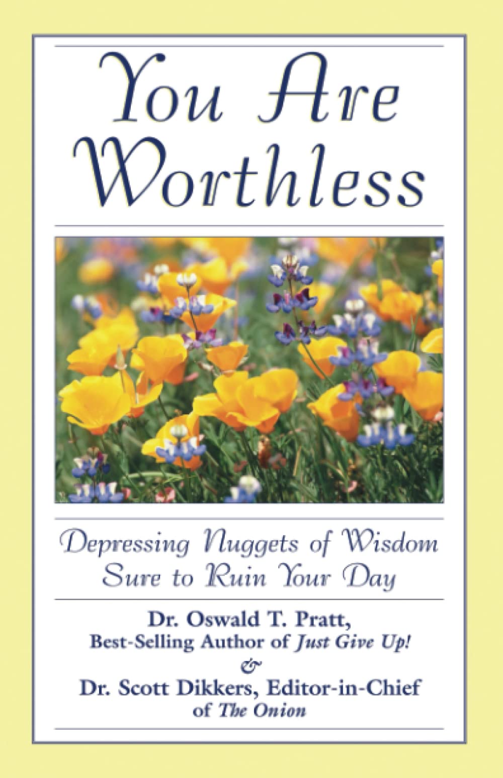 You Are Worthless: Depressing Nuggets of Wisdom Sure to Ruin Your Day