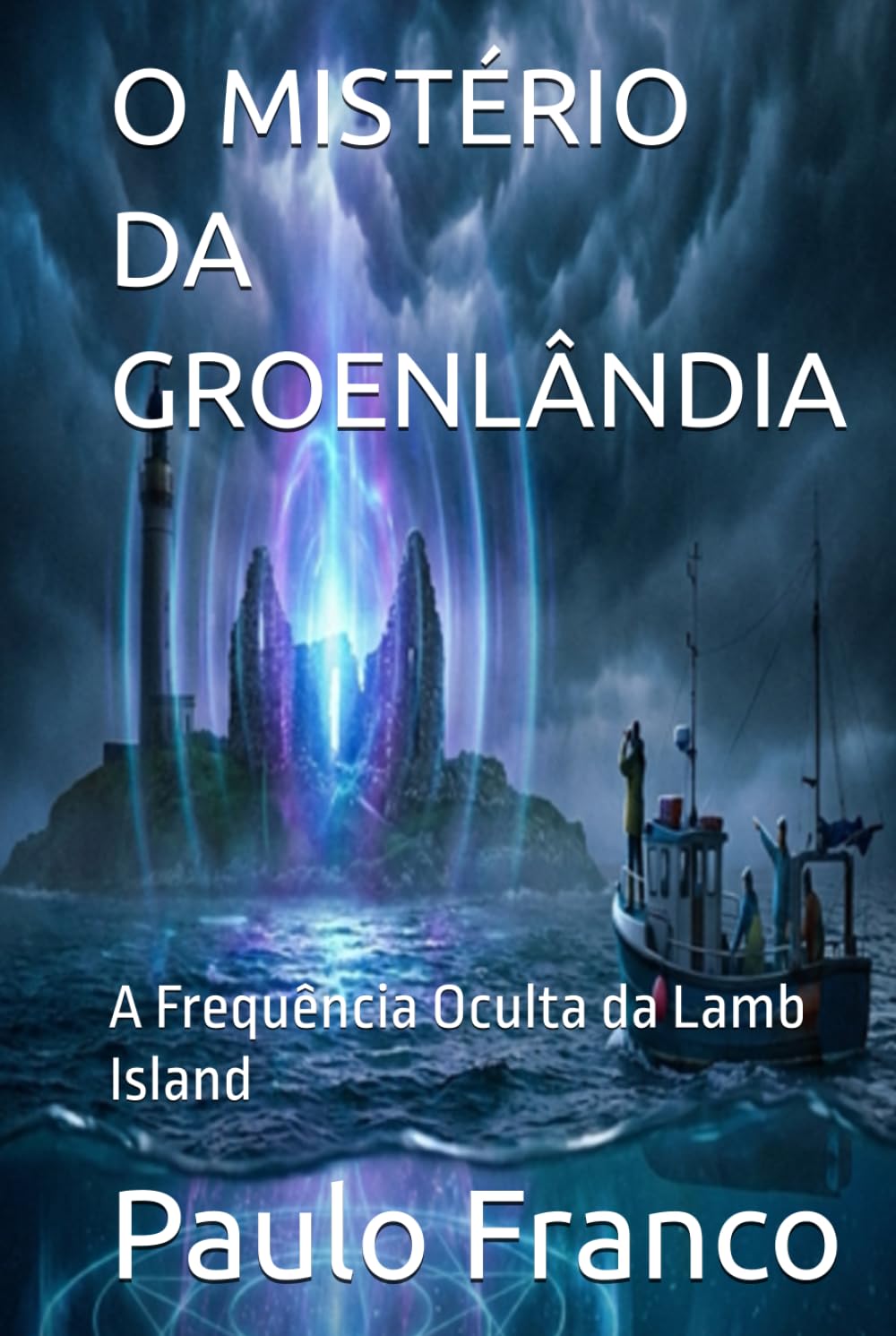 O MISTÉRIO DA GROENLÂNDIA: A Frequência Oculta da Lamb Island (Poesias & Autoajuda)