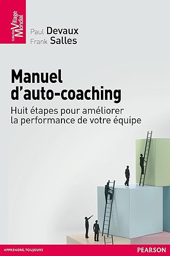 Manuel d'auto-coaching : Huit étapes pour développer la performance de votre équipe