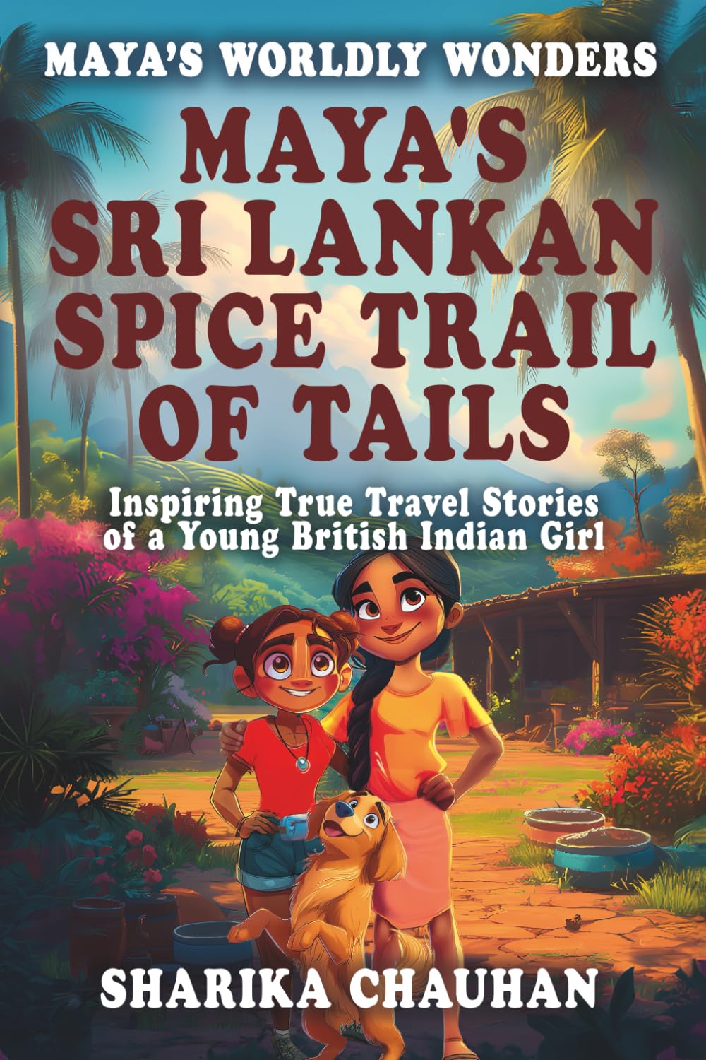 Maya's Worldly Wonders: Maya's Sri Lankan Spice Trail of Tails: Maya's Sri Lankan Spice Trail of Tails