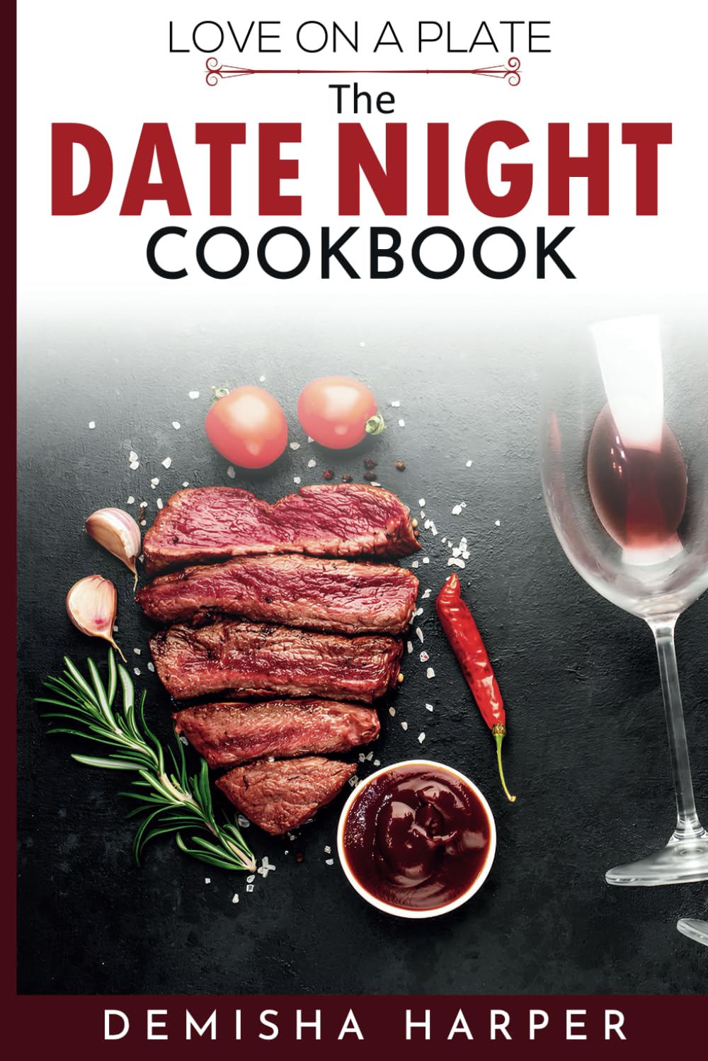 Love on a Plate: The Date Night Cookbook