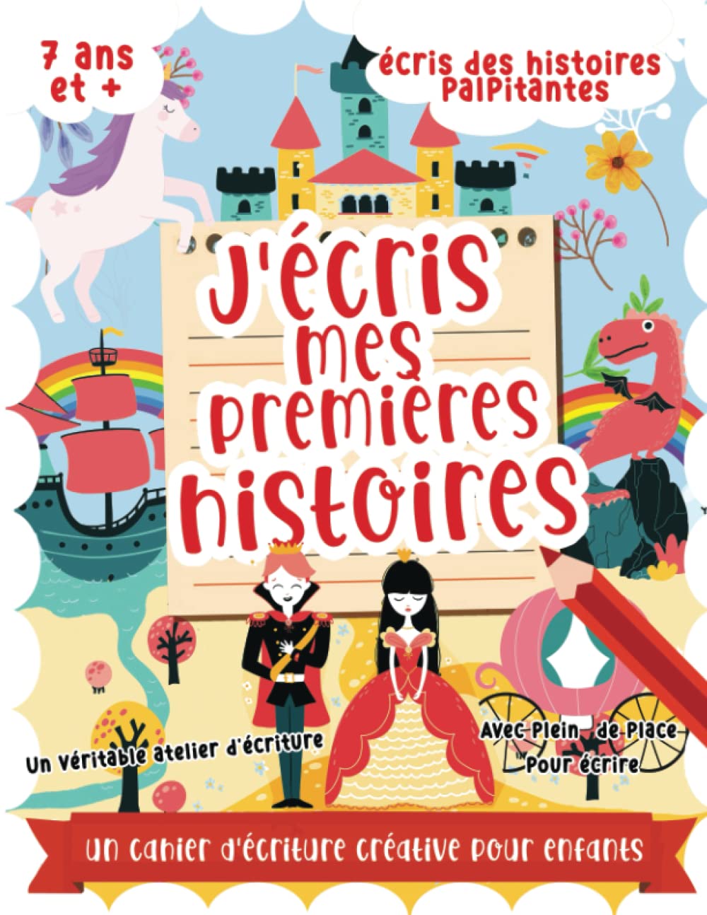 J'écris mes premières histoires: Un livre pour apprendre à écrire et inventer des histoires pour enfant