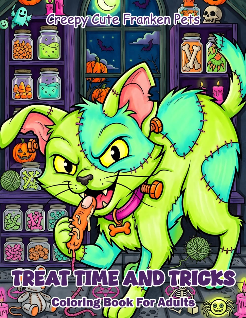 Creepy Cute Franken Pets Treat Time And Tricks Coloring Book For Adults: Easy Halloween Coloring Book with Spooky Sweets And Cute Animals Simple Designs For Adults
