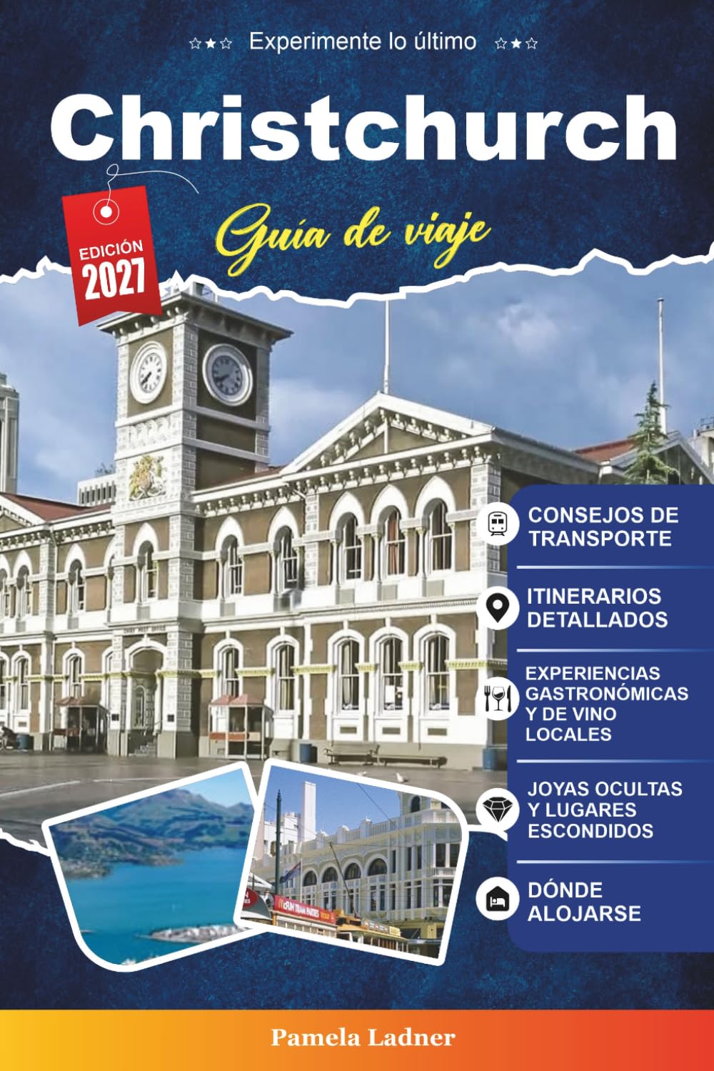 GUÍA DE VIAJE CHRISTCHURCH 2027: Una guía práctica para visitantes primerizos, familias, viajeros en solitario y aventureros con presupuesto limitado