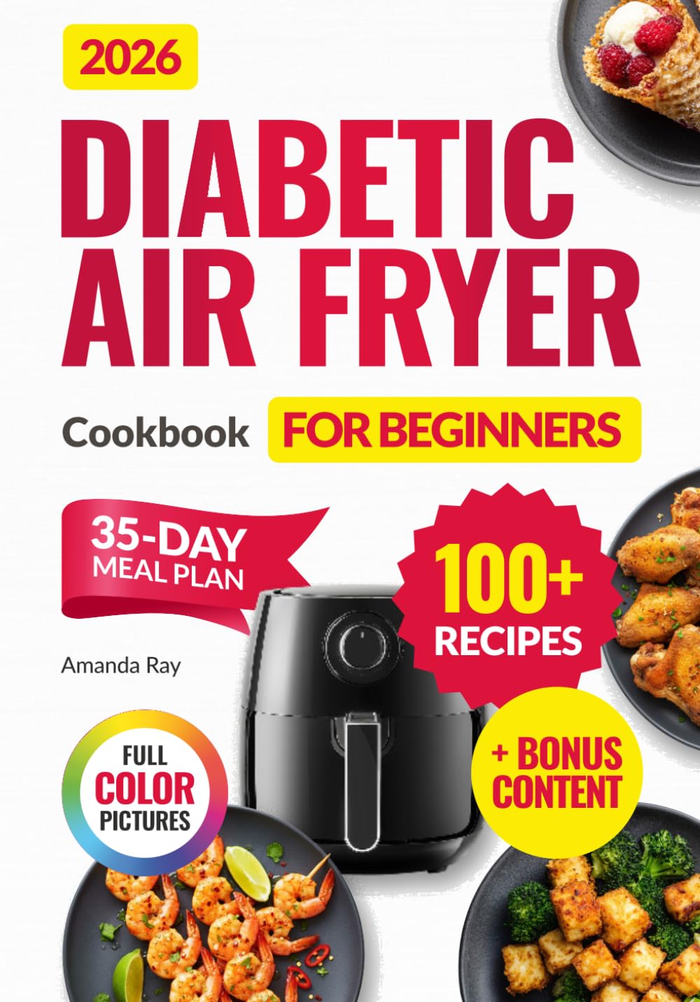Diabetic Air Fryer Cookbook for Beginners: 100+ Easy, Quick, Healthy & Delicious Recipes for Type 1 & 2 Diabetes, Prediabetic & Newly Diagnosed. ... (