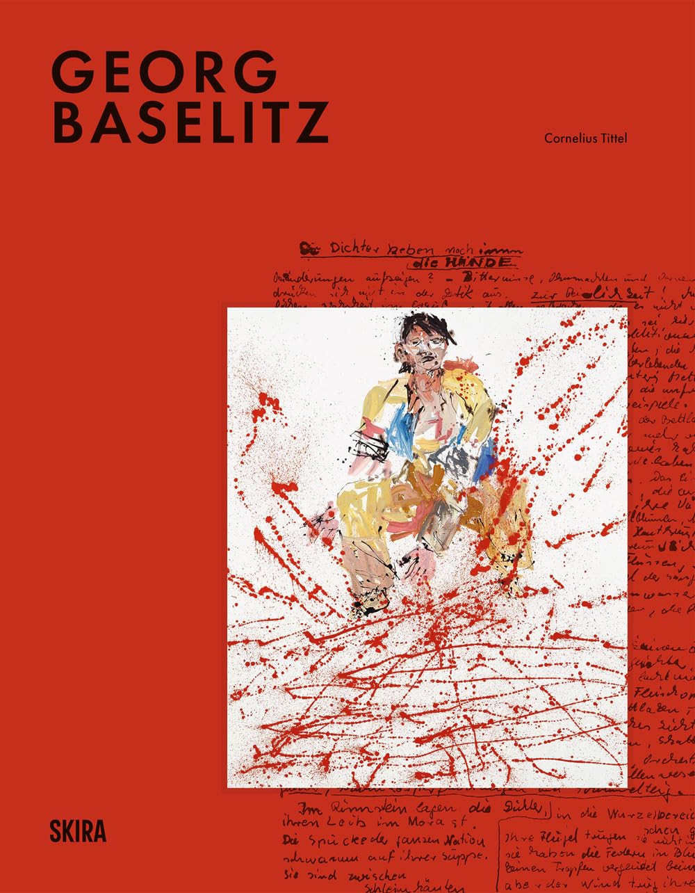 Georg Baselitz: Milestones: At the Heart of Creation