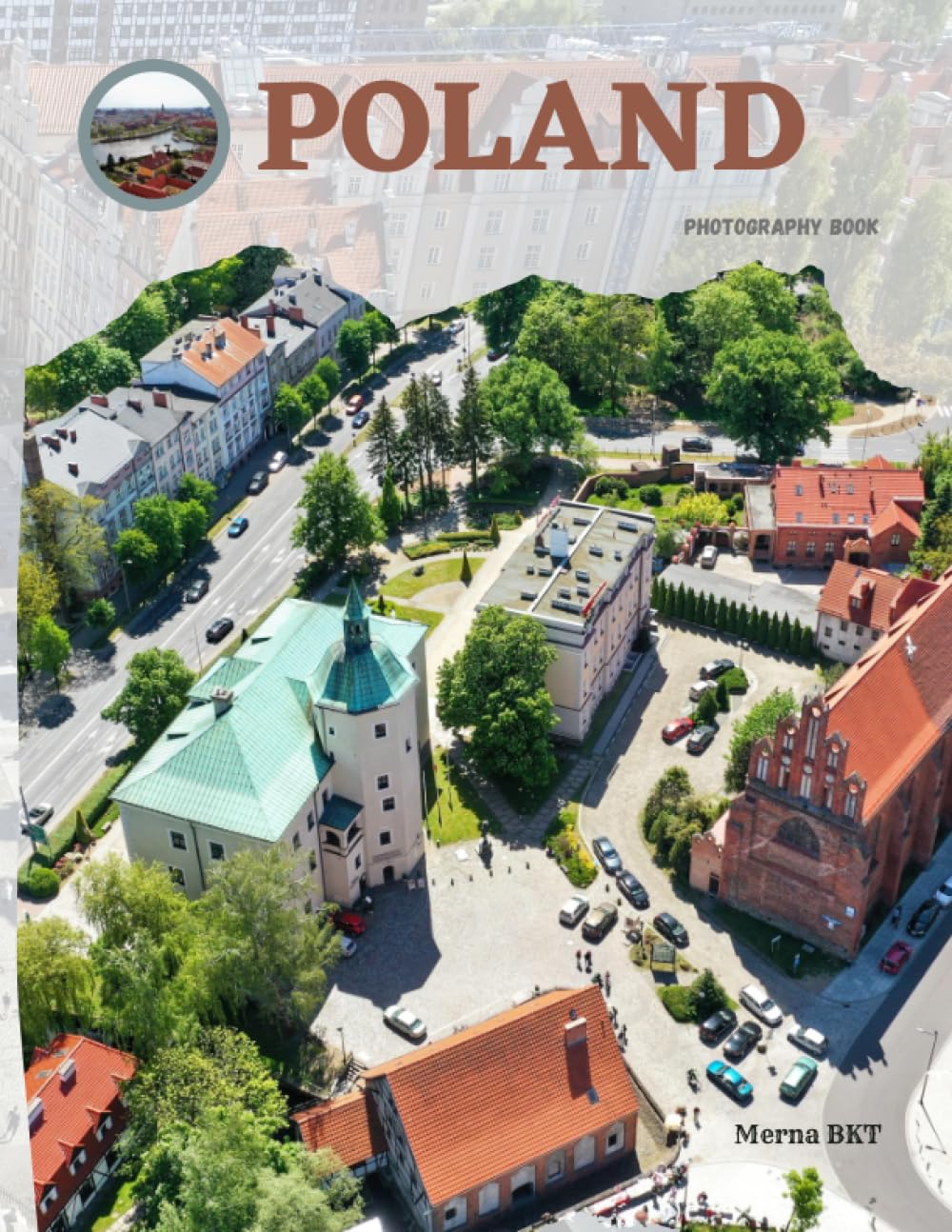 POLAND: Great High Quality Pictures About an Amazing Country in Europe ,To Travel And Enjoy This Amazing Country,40 Full Colored Pages,8.5X11 Inches