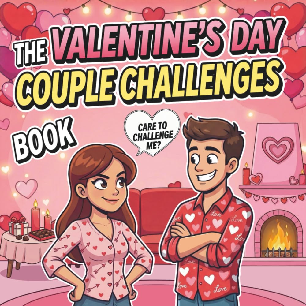 The Valentine’s Day Couple Challenges Book: Accept the Challenge? 1v1 Interactive Games, Bonus Challenges, and Playful Battles! A Great Valentine’s Day Gift Idea!