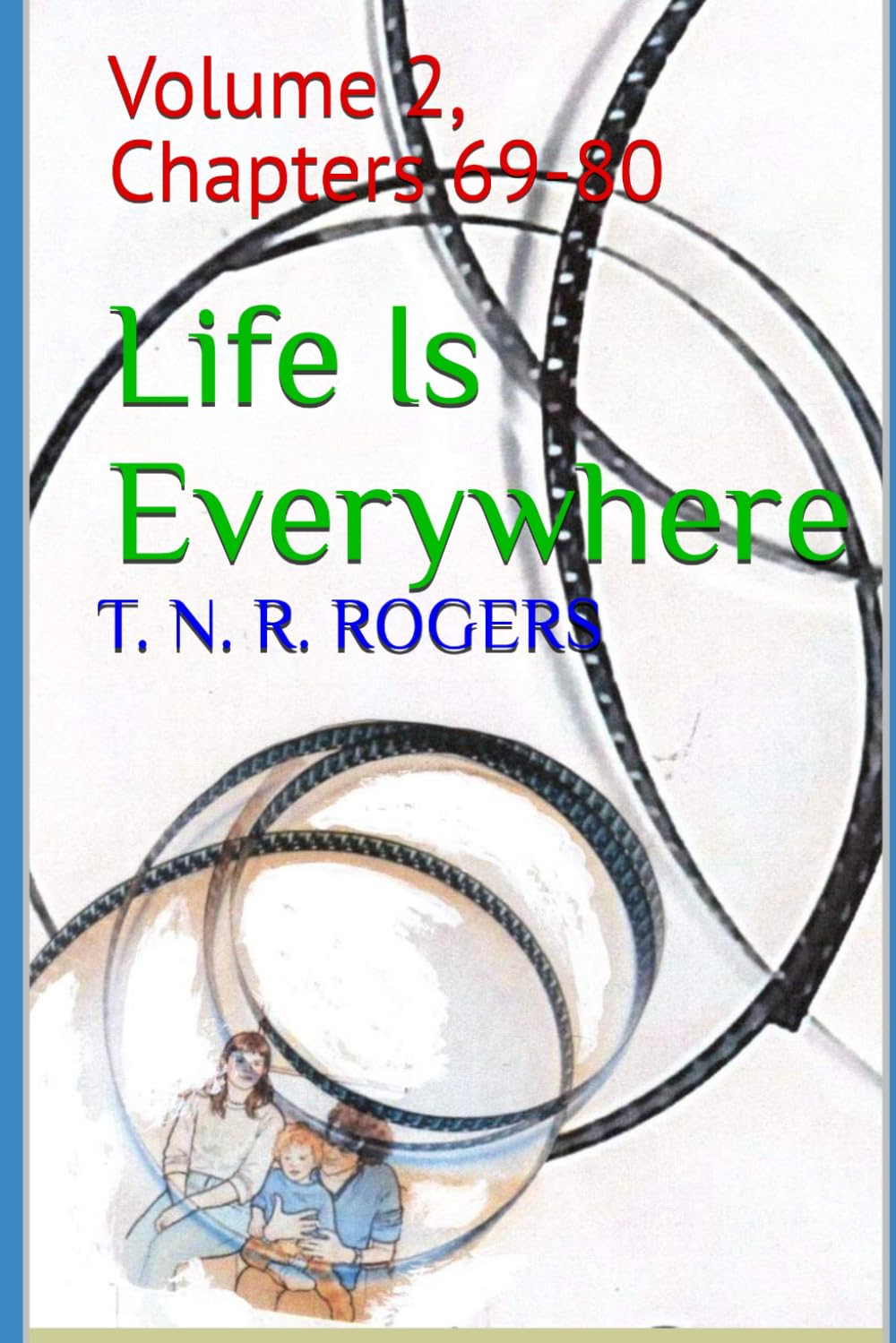 Life Is Everywhere: Volume 2, Chapters 69-80