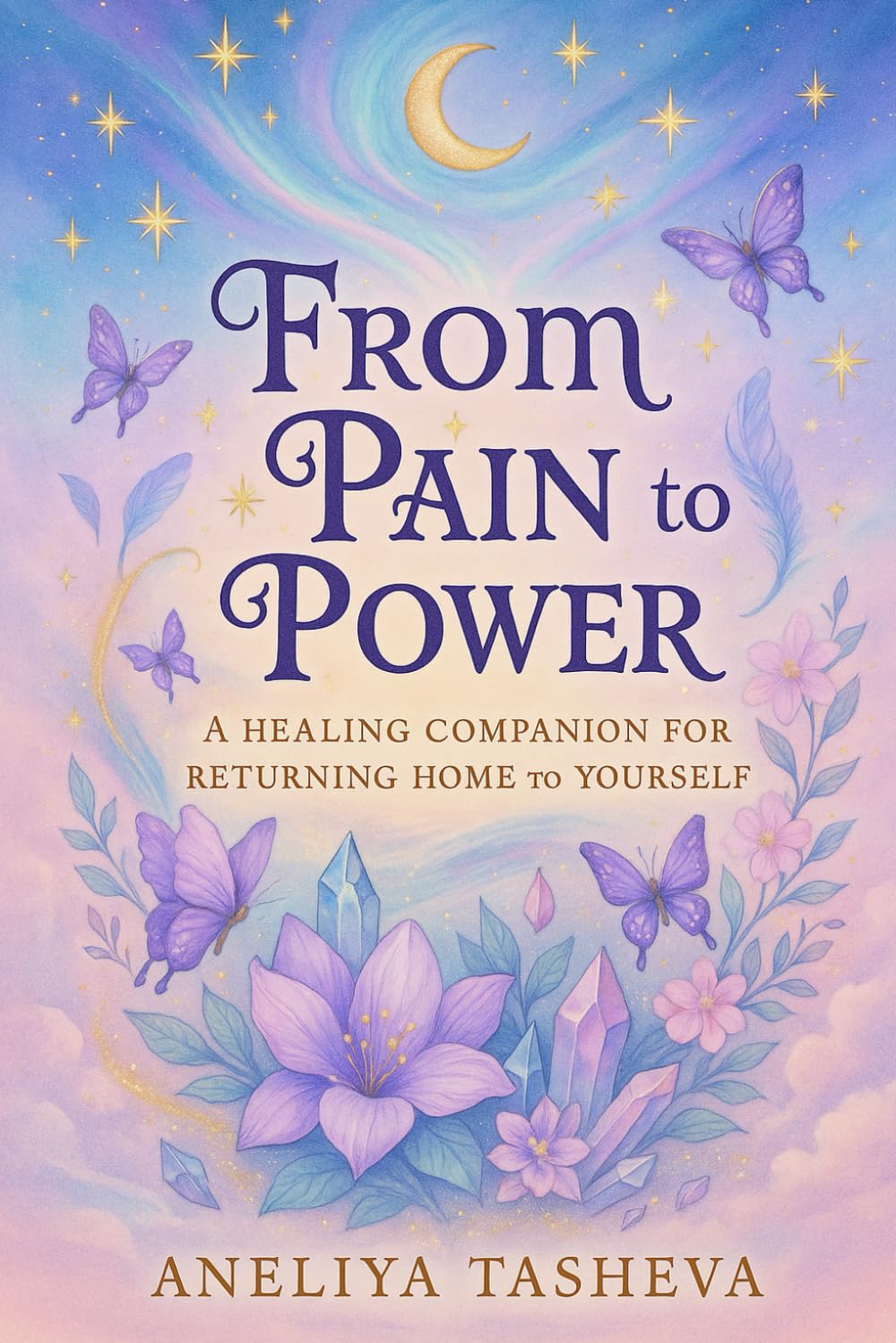From pain to power: A healing companion for returning home to yourself