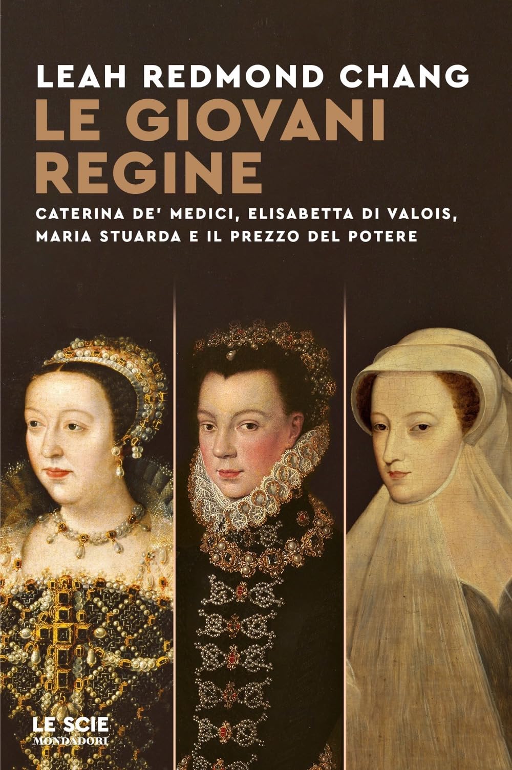 Le Giovani Regine. Caterina De' Medici, Elisabetta Di Valois, Maria Stuarda E Il Prezzo Del Potere - 4