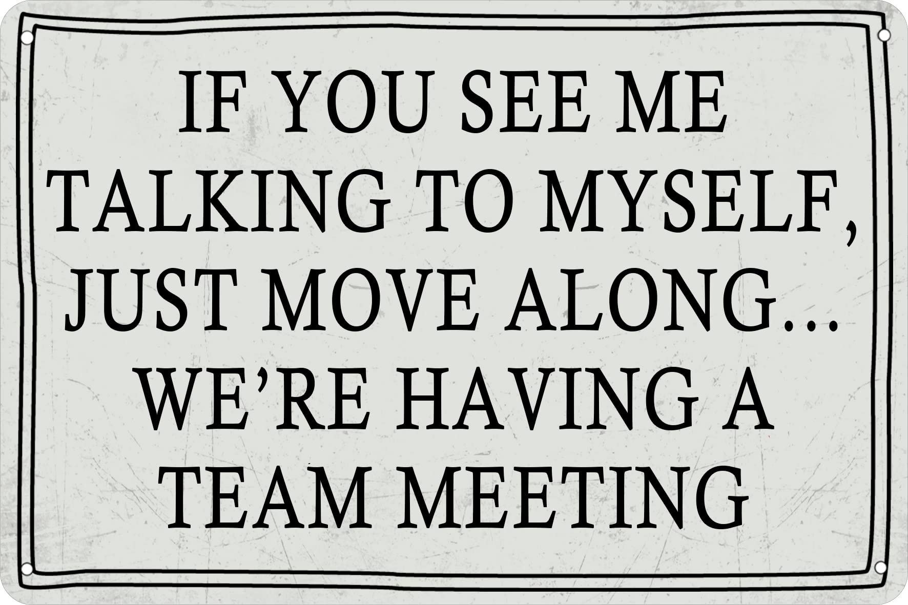 SMAZDFXX Funny Office Metal Tin Signs if You See Me Talking to Myself Just Move Along We're Having a Team Meeting Cubicle Decor Accessories Women Cubicle Home Farmhouse Bar Wall Decorations 8"x12"