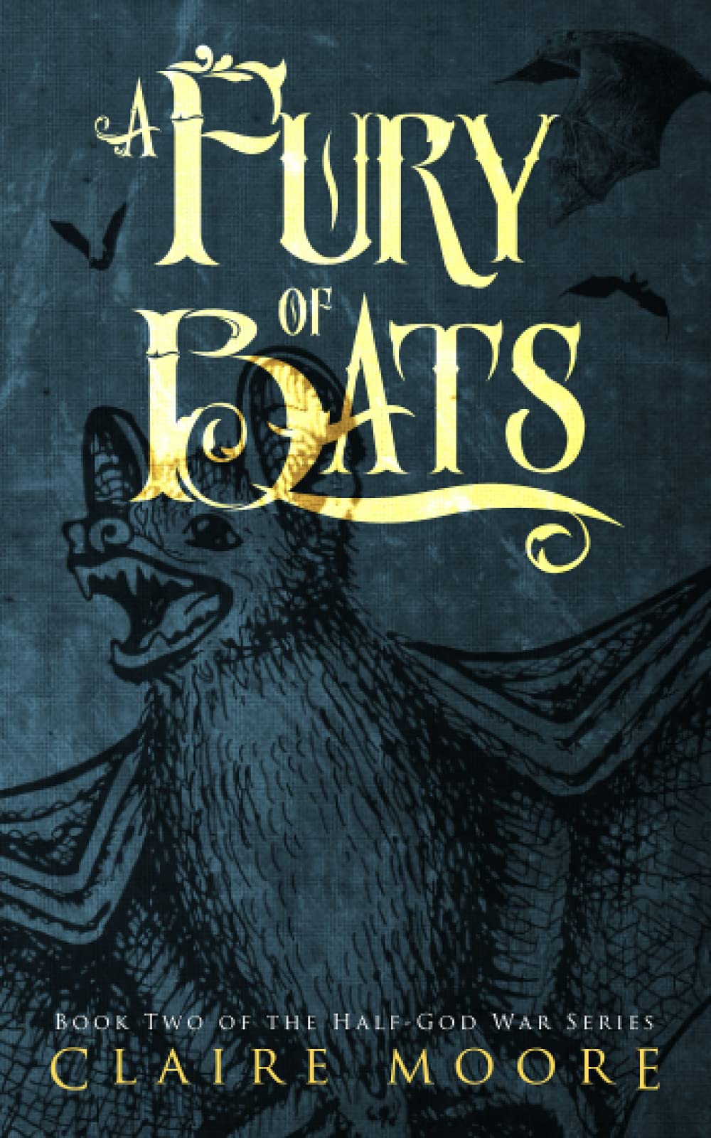 A Fury of Bats: An epic fantasy adventure (The Half-God War Series)