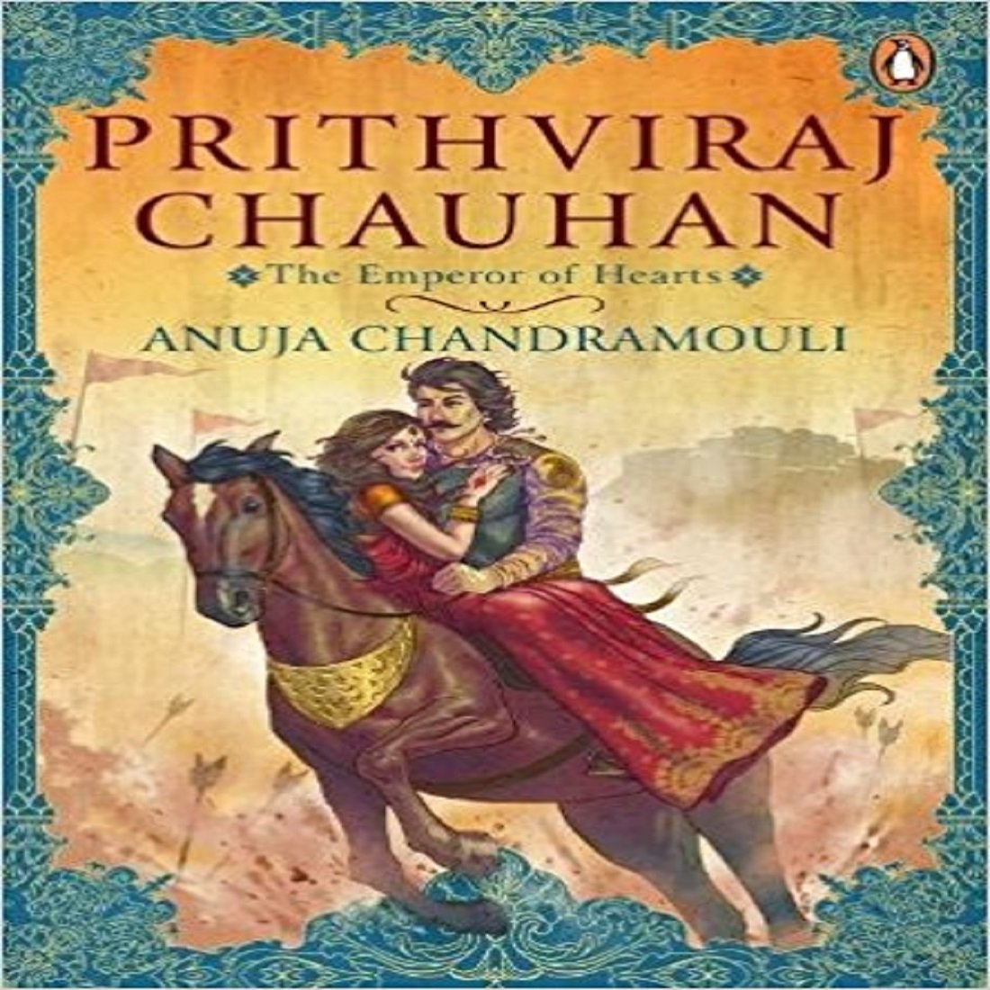 Prithviraj Chauhan :: The Emperor Of Hearts Paperback – 1 Nov. 2017