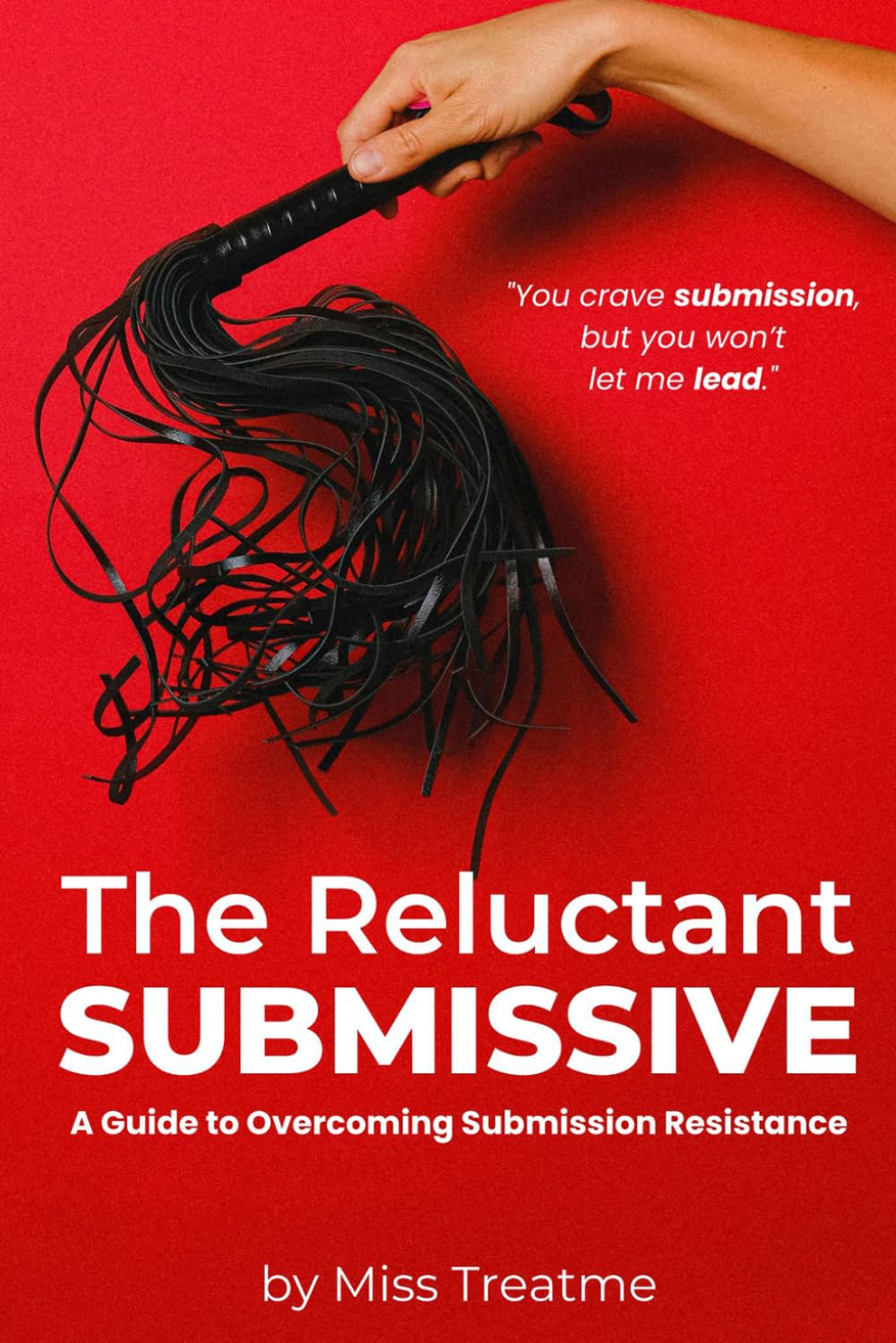 The Reluctant Submissive: A Guide to Overcoming Submission Resistance