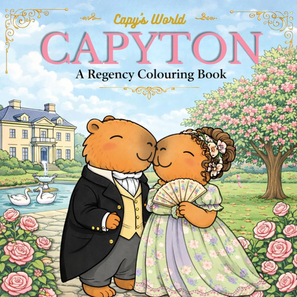 Capyton - A Regency Colouring Book: Kawaii Romance, Society Balls & Capybara Royalty (Capy's World Colouring Books)