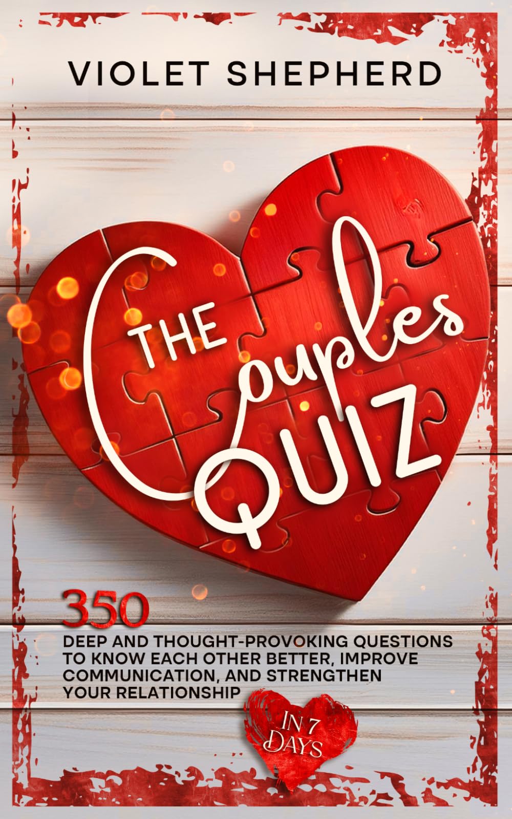 The Couples Quiz: 350 Deep and Thought-Provoking Questions to Know Each Other Better, Improve Communication, and Strengthen Your Relationship in 7 Days