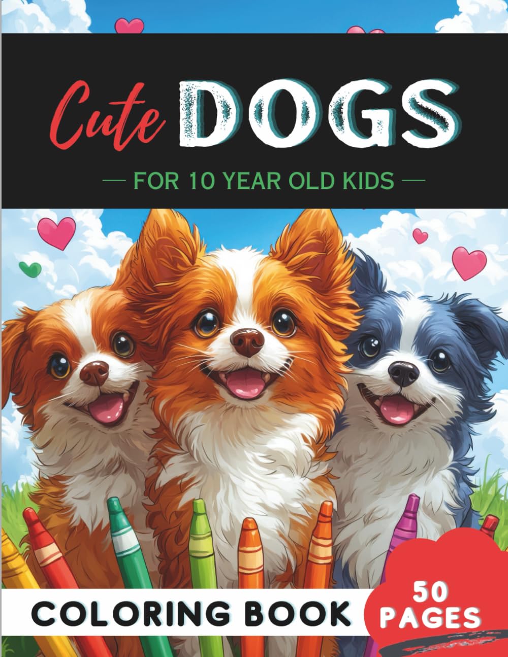 Dogs Coloring Book for 10-Year-Olds: 50 Detailed Canine Portraits & Creative Pup Designs (Age 10 Coloring Books – Creative Focus for Preteens)
