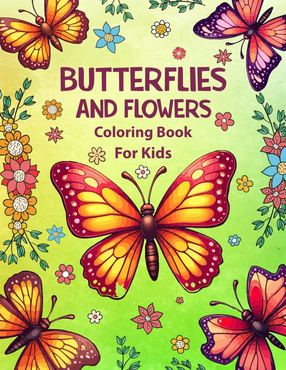 Butterflies and Flowers Coloring Book for Kids: Teen Coloring Book with Elegant Butterfly and Flower Designs to Inspire Creativity Focus and Artistic Expression