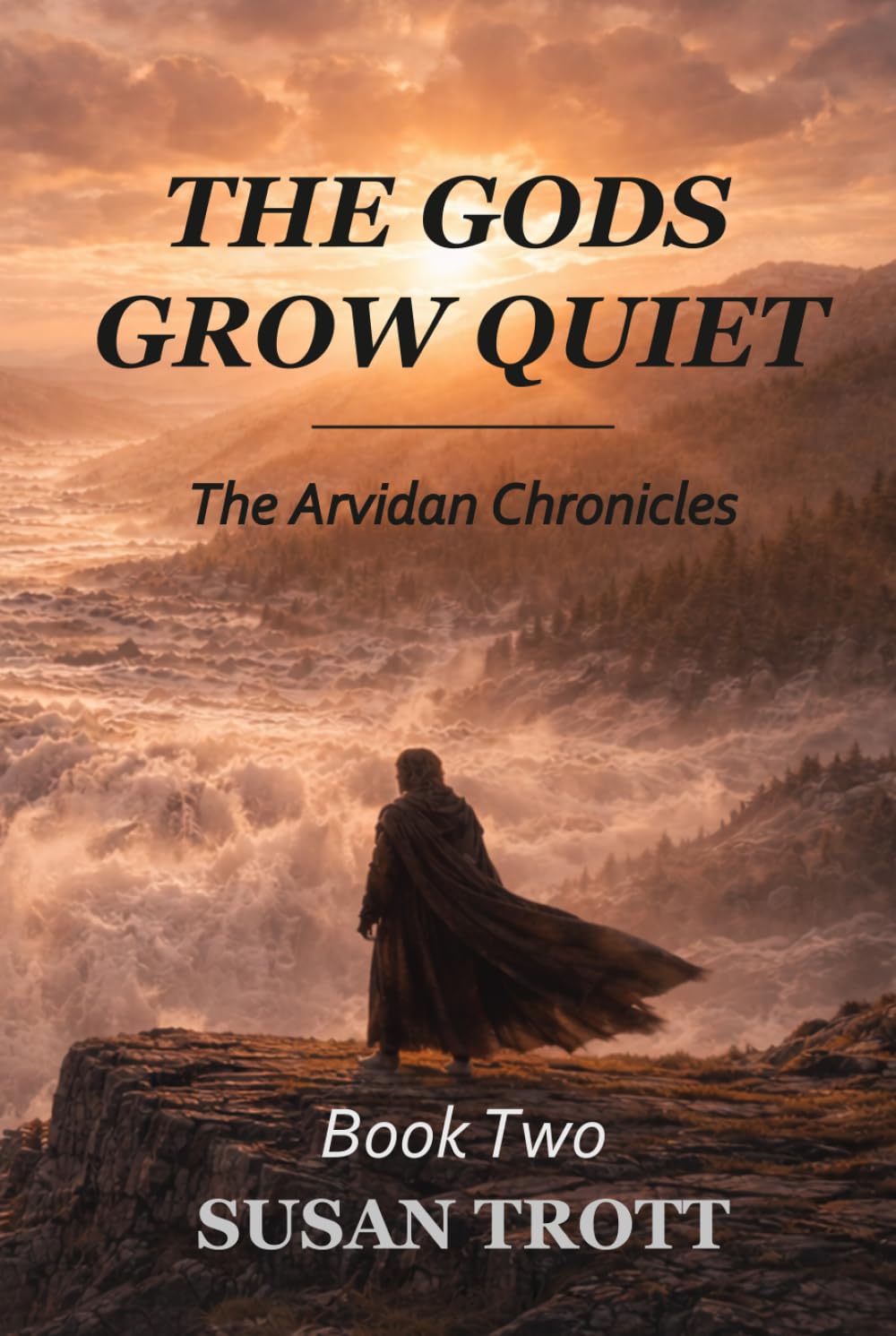 The Gods Grow Quiet: Book Two of the Arvidan Chronicles
