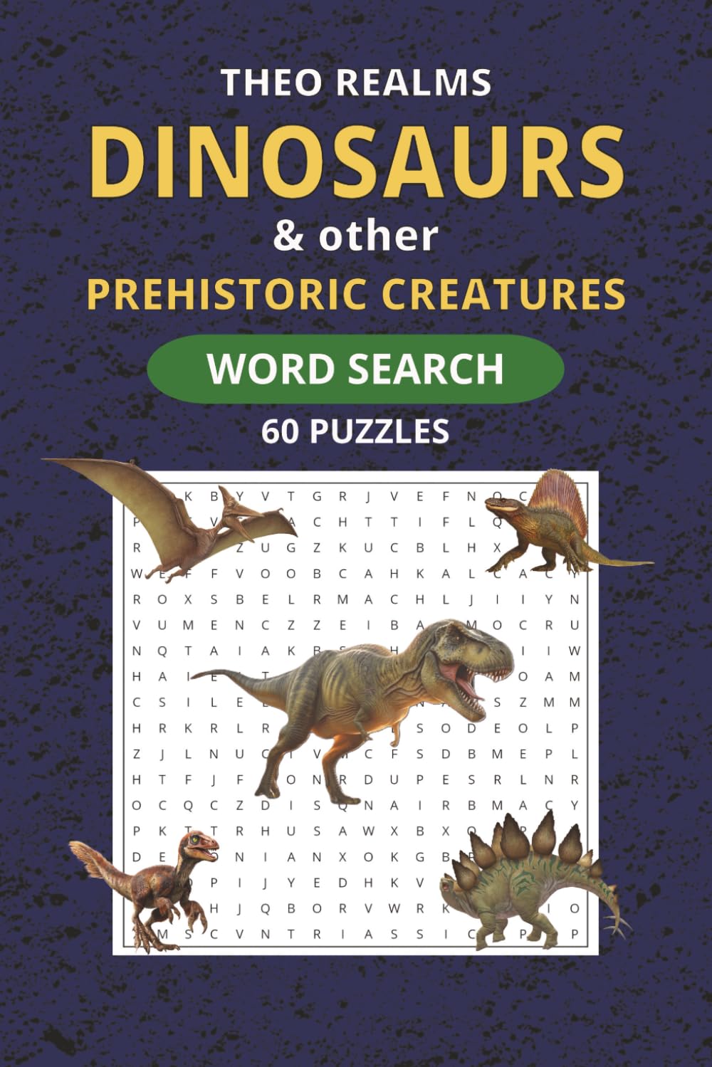 Dinosaurs & other Prehistoric Creatures - Word Search: 60 Dinosaur Word Search Puzzles Featuring Prehistoric Creatures, Ancient Animals, and Fossil ... – Relaxing Brain Games for Adults and Teens
