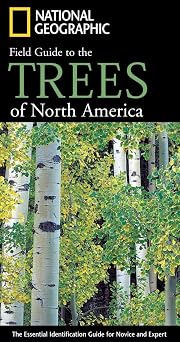 National Geographic Field Guide to the Trees of North America The Essential Identification Guide for Novice and Expert