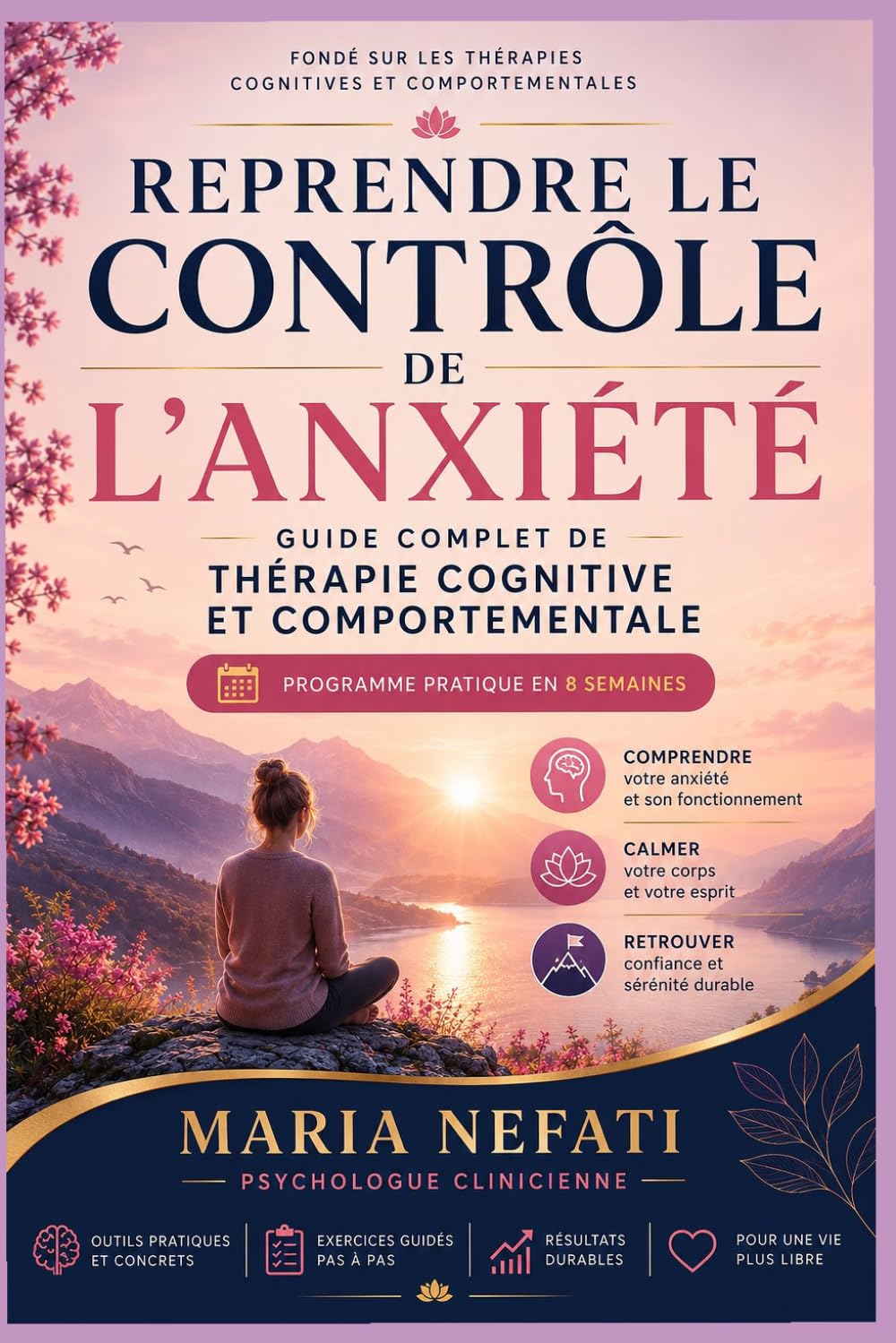 REPRENDRE LE CONTRÔLE DE L'ANXIÉTÉ: Guide complet de Thérapie Cognitive et Comportementale