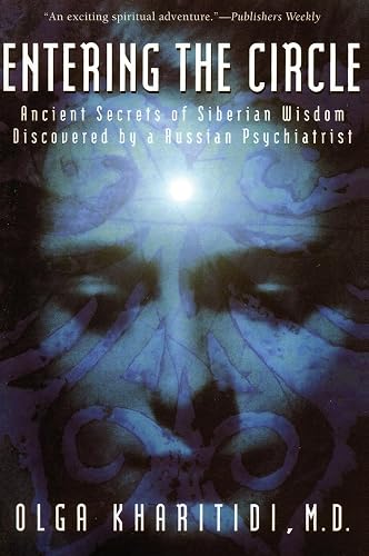 Entering the Circle: Ancient Secrets of Siberian Wisdom Discovered by a Russian Psychiatrist