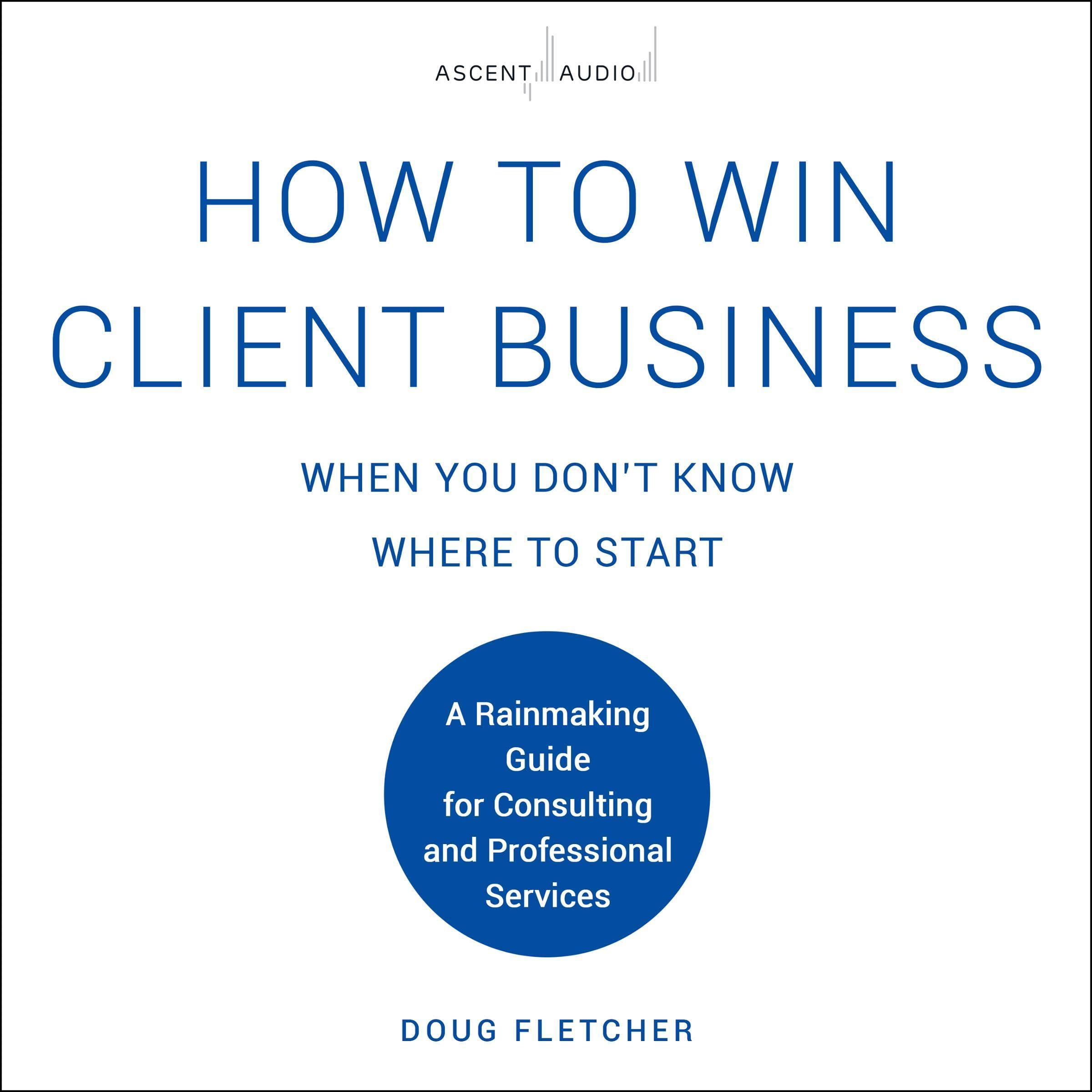 How to Win Client Business When You Don't Know Where to Start