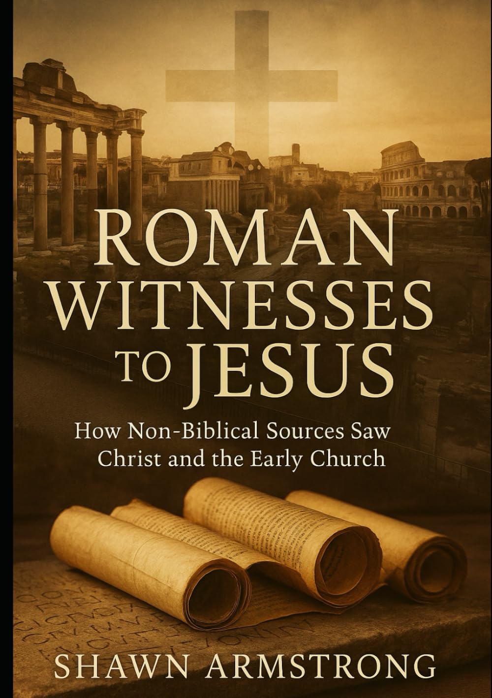 Roman Witnessed to Jesus: How Non-Biblical Sources Saw Christ and the Early Church (The Passion Series)