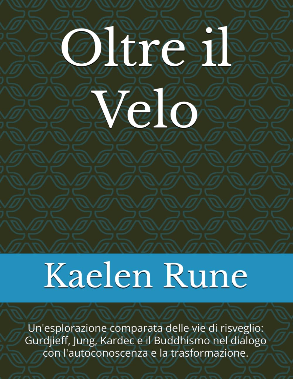 Oltre il Velo: Un'esplorazione comparata delle vie di risveglio: Gurdjieff, Jung, Kardec e il Buddhismo nel dialogo con l'autoconoscenza e la trasformazione.