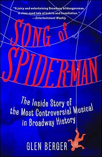 Song of Spider-Man: The Inside Story of the Most Controversial Musical in Broadway History