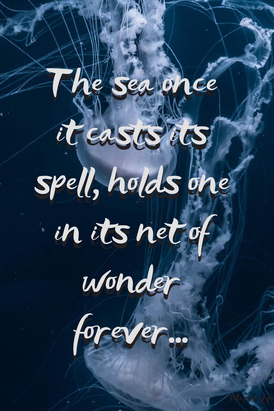 The Sea Once it Casts its Spell, Holds One in its Net of Wonder Forever: Quote on Cover 6 x 9in 100 Page Journal, Composition Book, Notebook, etc.