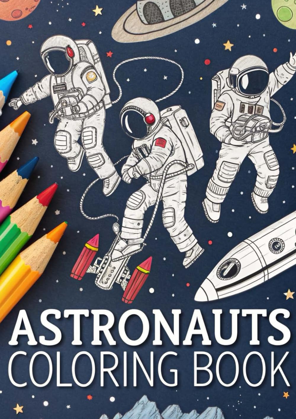 Astronauts Coloring Book for Kids: 25 Fun Space Coloring Pages Featuring Astronauts, Rockets, Planets, and Stars