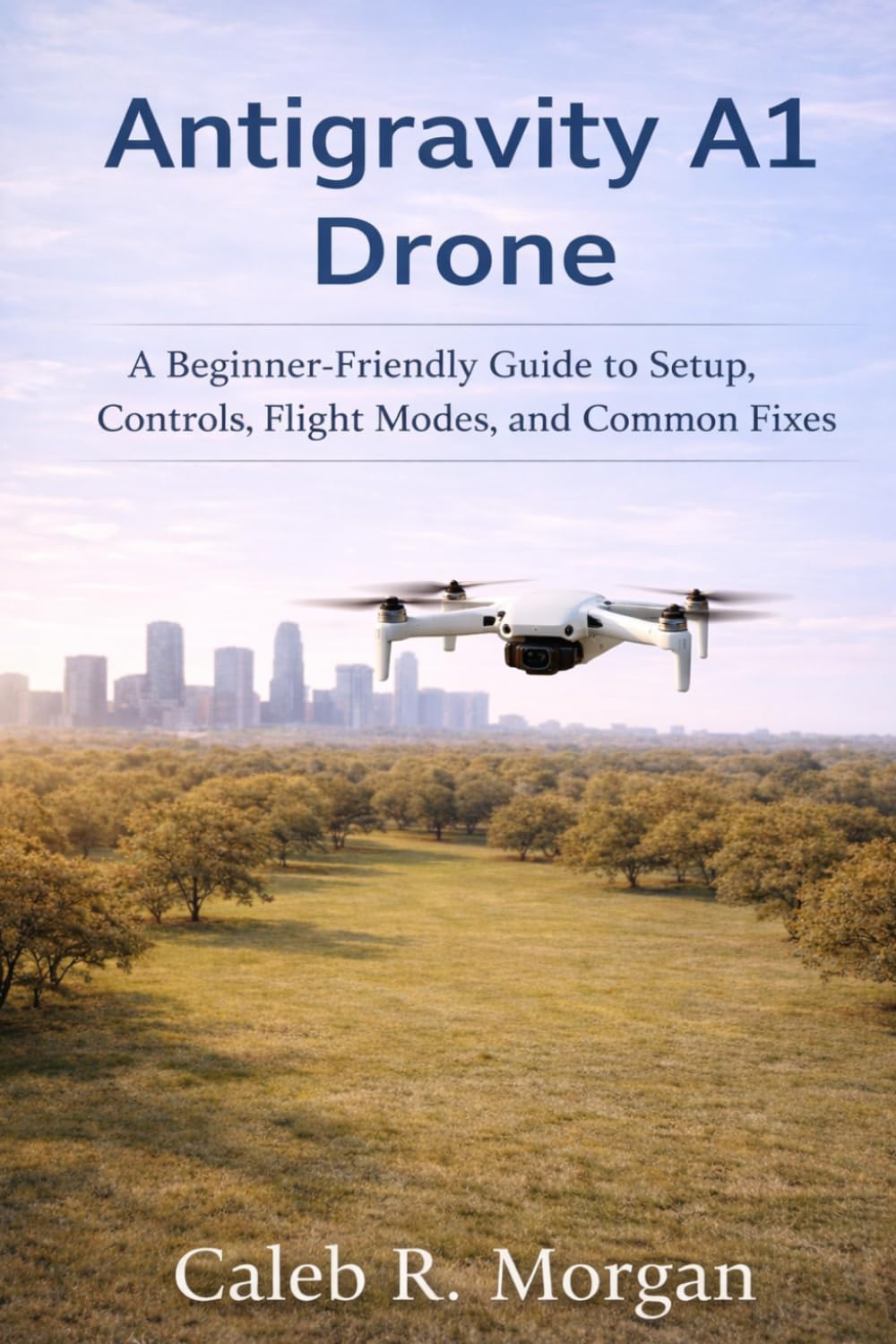 Antigravity A1 Drone: A Beginner-Friendly Guide to Setup, Controls, Flight Modes, and Common Fixes